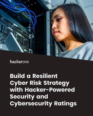 Build a Resilient Cyber Risk Strategy with Hacker-Powered Security and Cybersecurity Ratings
