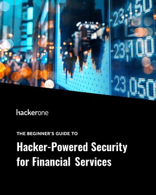 The Beginner’s Guide To Hacker-Powered Security For Financial Services